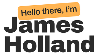 James Holland Hello there, I'm James Holland